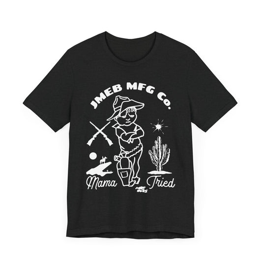 MAMA TRIED T-SHIRT