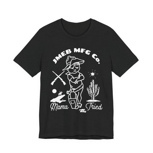 MAMA TRIED T-SHIRT